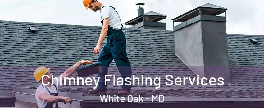  Chimney Flashing Services White Oak - MD