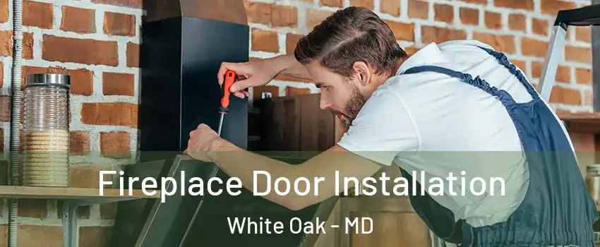  Fireplace Door Installation White Oak - MD