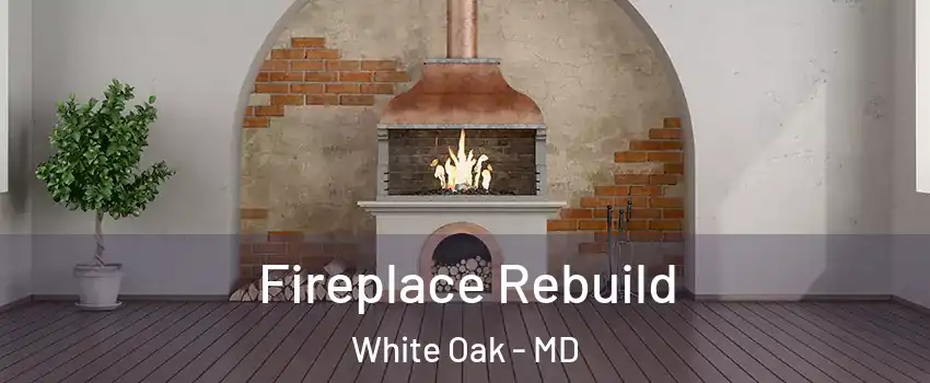  Fireplace Rebuild White Oak - MD
