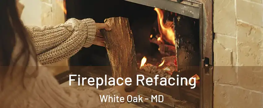  Fireplace Refacing White Oak - MD
