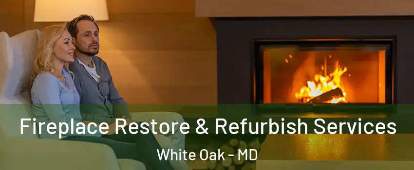  Fireplace Restore & Refurbish Services White Oak - MD
