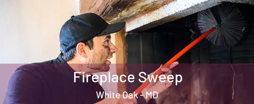  Fireplace Sweep White Oak - MD