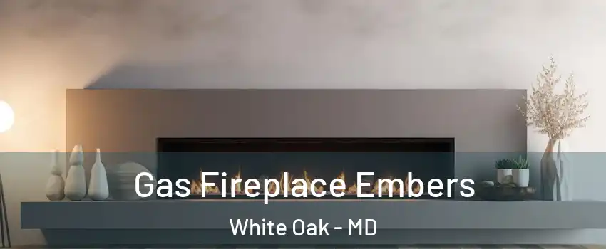  Gas Fireplace Embers White Oak - MD