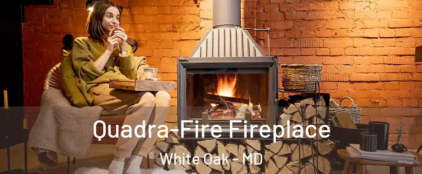  Quadra-Fire Fireplace White Oak - MD
